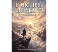 L’Archipel du Néant: Conte philosophique sur la Mort