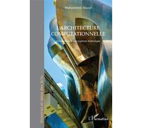 L’architecture computationnelle Généalogie d’une rupture historique - Mohammed Akazaf - L'harmattan - broché - Essai