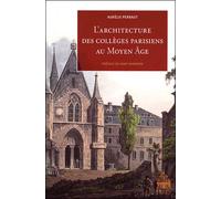 L architecture des colleges Parisiens au moyen âge - Aurélie Perraut - Sorbonne Universite Presses - broché - Beau livre
