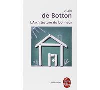 L Architecture Du Bonheur (Ldp Ref.Inedits) (French Edition) by A De Botton(2009-10-01)