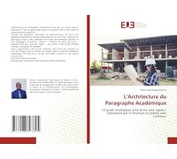 L’Architecture du Paragraphe Académique: Le guide stratégique pour écrire avec rigueur, convaincre par la structure et publier avec confiance