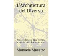 L’Architettura del Diverso: Riconsolidamento della memoria e Identità nello Spettro Autistico