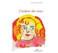 L’ardeur des roses - Jocelyne Zacharezuk - L'harmattan - broché - Poésie