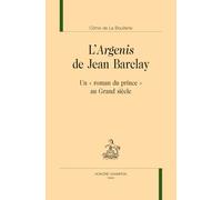 L'"Argenis" de Jean Barclay: Un "roman du prince" au Grand Siècle