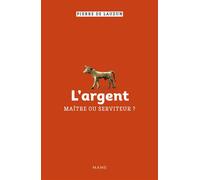L’argent, maître ou serviteur ? - Pierre de Lauzun - Mame - broché - Essai