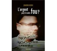 L’argent peut-il rendre fou ? Johanna Berny (Auteur)