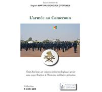 L’armée au Cameroun: État des lieux et enjeux épistémologiques pour une contribution à l’histoire militaire africaine