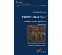 L’armée guinéenne: Comment et pour quoi faire ?