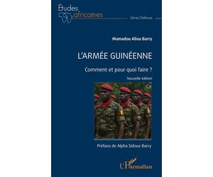 L’armée guinéenne Comment et pour quoi faire ? - Mamadou Aliou Barry - L'harmattan - broché - Etude