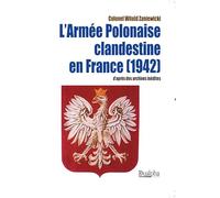 L’Armée Polonaise clandestine en France (1942): d’après des archives inédites