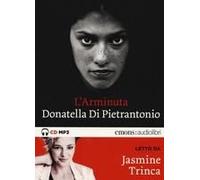L' Arminuta Letto Da Jasmine Trinca. Audiolibro. Cd Audio Formato Mp3