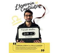 L’ARMONIA DEL CANTAUTORE: L'armonia spiegata attraverso le canzoni
