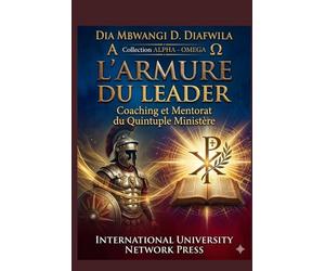 L’ARMURE DU LEADER Coaching et Mentorat du Quintuple Ministère