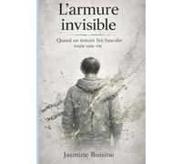 L' ARMURE INVISIBLE: Quand un instant fait basculer toute une vie