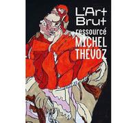 L' Art Brut Ressourcé - Michel Thévoz - Fremok Eds - relié - Essai