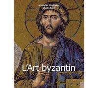 L’Art byzantin