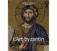 L’Art Byzantin: L’art byzantin comme langage du divin