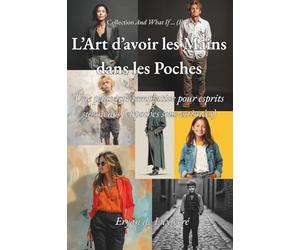 L’Art d’avoir les Mains dans les Poches: Une pause contemplative pour esprits surmenés (et poches sous-estimées)