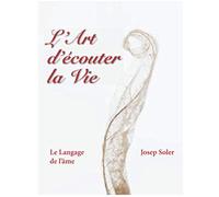L’Art d’écouter la Vie