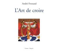 L ART DE CROIRE