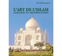 L’Art de l’Islam. Langage et signification - Titus Burckhardt - Tasnim Eds - broché - Monographie