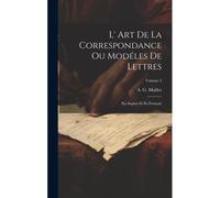 L' Art De La Correspondance Ou Modéles De Lettres: En Anglais Et En Français; Volume 2