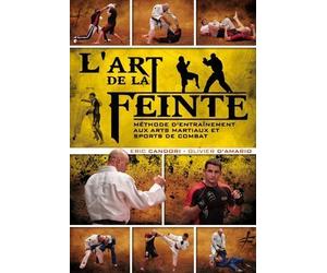 L’art de la feinte - Méthode d’entraînement aux Arts martiaux et sports de combat