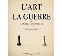 L’ART DE LA GUERRE: la liberté de choisir la paix.