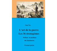 L’Art de la guerre : Les 36 Stratagèmes: Traduction du père Amiot. Édition commentée par Laurent Chaulveron.