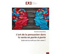 L’art de la persuasion dans la vente en porte-à-porte: Quels sont les outils pour bien vendre ?