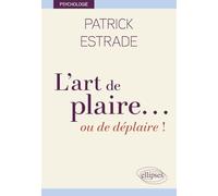 L’art de plaire… ou de déplaire !