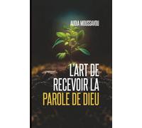 L’ART DE RECEVOIR LA PAROLE DE DIEU