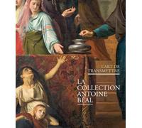 L´ART DE TRANSMETTRE. LA COLLECTION ANTOINE BÉAL