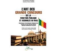 L’art des grands concours de la fonction publique et assimilés au Mali: Magistrature, Ecole Nationale d’Administration, Greffiers en chef, Barreau, Notariat, Huissiers-commissaires de justice