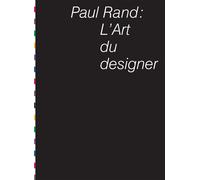 L Art du Designer - Paul Rand - B42 Eds - broché - Beau livre