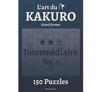 L’art du Kakuro Intermédiaire Vol.1 Grand Format
