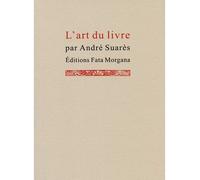 L' art du livre - André Suares - Fata Morgana - broché - Essai