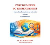 L’ART DU MÉTIER DU RENSEIGNEMENT: Manuel de formation sur le terrain Volume I (French Edition)