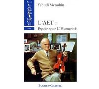 L art espoir pour l humanite - Yehudi Menuhin - Buchet-Chastel - broché - Livre