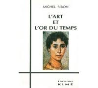 L' Art et l'Or du Temps - Michel Ribon - Kime - broché - Livre