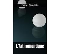 L’Art romantique: Charles Baudelaire