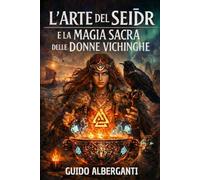 L’arte del Seiðr e la magia sacra delle donne vichinghe: La figura della Völva, il culto di Freya e i rituali sciamanici nella mitologia norrena
