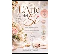L’ARTE DEL SÌ: Eleganza, emozione e dettagli per un matrimonio indimenticabile