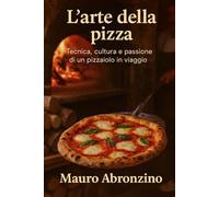 L’arte della pizza: Tecnica, cultura e passione di un pizzaiolo in viaggio