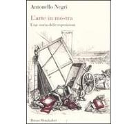 L' Arte In Mostra. Una Storia Delle Esposizioni