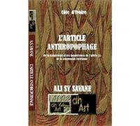 L’ARTICLE ANTHROPOPHAGE/ De la dangerosité et des incohérences de l’article 35 de la constitution Iv Ali SY SAVANÉ (Auteur)