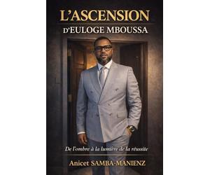 L’ASCENSION D’EULOGE MBOUSSA: De L'ombre à la Lumière de la Réussite