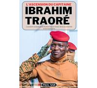 L’ASCENSION DU CAPITAINE IBRAHIM TRAORÉ: La position audacieuse du Burkina Faso en faveur de la souveraineté et de l'autonomie
