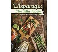 L' Asparago. Il Re Della Tavola