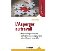 L’Asperger au travail: Mieux comprendre une différence invisible pour être plus efficaces ensemble